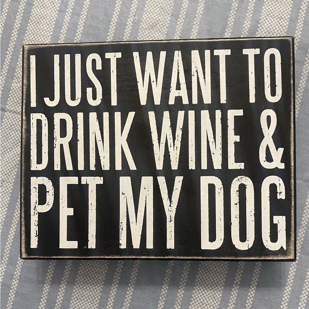 Wall or Desk Decor Drink Wine & Pet My Dog Sign Primitives by Kathy